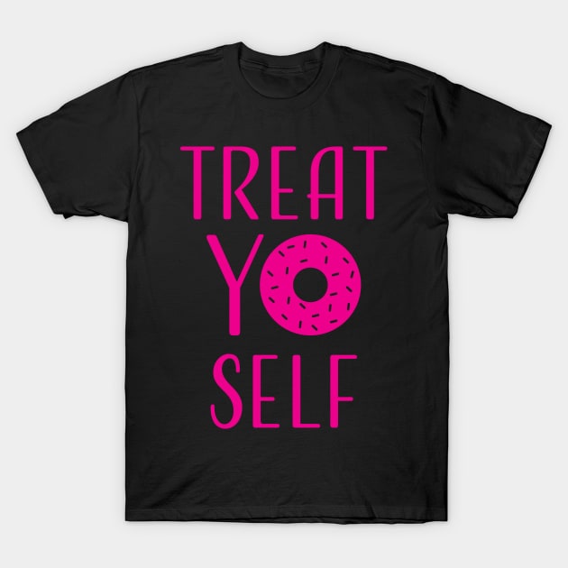 Treat Yo Self T-Shirt by Pixel Paragon